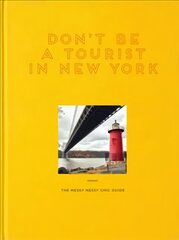 Don't Be a Tourist in New York: The Messy Nessy Chic Guide kaina ir informacija | Kelionių vadovai, aprašymai | pigu.lt