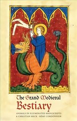 Grand Medieval Bestiary (Dragonet Edition): Animals in Illuminated Manuscripts цена и информация | Книги об искусстве | pigu.lt