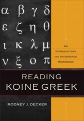 Reading Koine Greek - An Introduction and Integrated Workbook: An Introduction and Integrated Workbook kaina ir informacija | Dvasinės knygos | pigu.lt