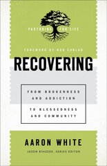 Recovering - From Brokenness and Addiction to Blessedness and Community: From Brokenness and Addiction to Blessedness and Community 8th edition kaina ir informacija | Dvasinės knygos | pigu.lt