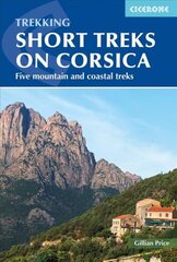 Short Treks on Corsica: Five mountain and coastal treks including the Mare a Mare and Mare e Monti kaina ir informacija | Kelionių vadovai, aprašymai | pigu.lt