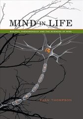 Mind in Life: Biology, Phenomenology, and the Sciences of Mind цена и информация | Исторические книги | pigu.lt