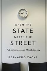 When the State Meets the Street: Public Service and Moral Agency цена и информация | Книги по экономике | pigu.lt