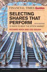 Financial Times Guide to Selecting Shares that Perform, The: 10 ways to beat the stock market 5th edition цена и информация | Книги по экономике | pigu.lt