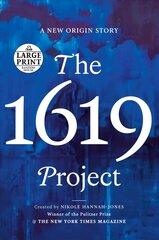 1619 Project: A New Origin Story Large type / large print edition цена и информация | Исторические книги | pigu.lt