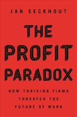 Profit Paradox: How Thriving Firms Threaten the Future of Work kaina ir informacija | Ekonomikos knygos | pigu.lt