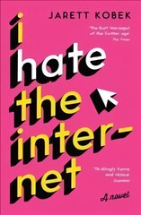 I Hate the Internet: A novel Main kaina ir informacija | Fantastinės, mistinės knygos | pigu.lt