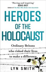 Heroes of the Holocaust: Ordinary Britons who risked their lives to make a difference kaina ir informacija | Istorinės knygos | pigu.lt