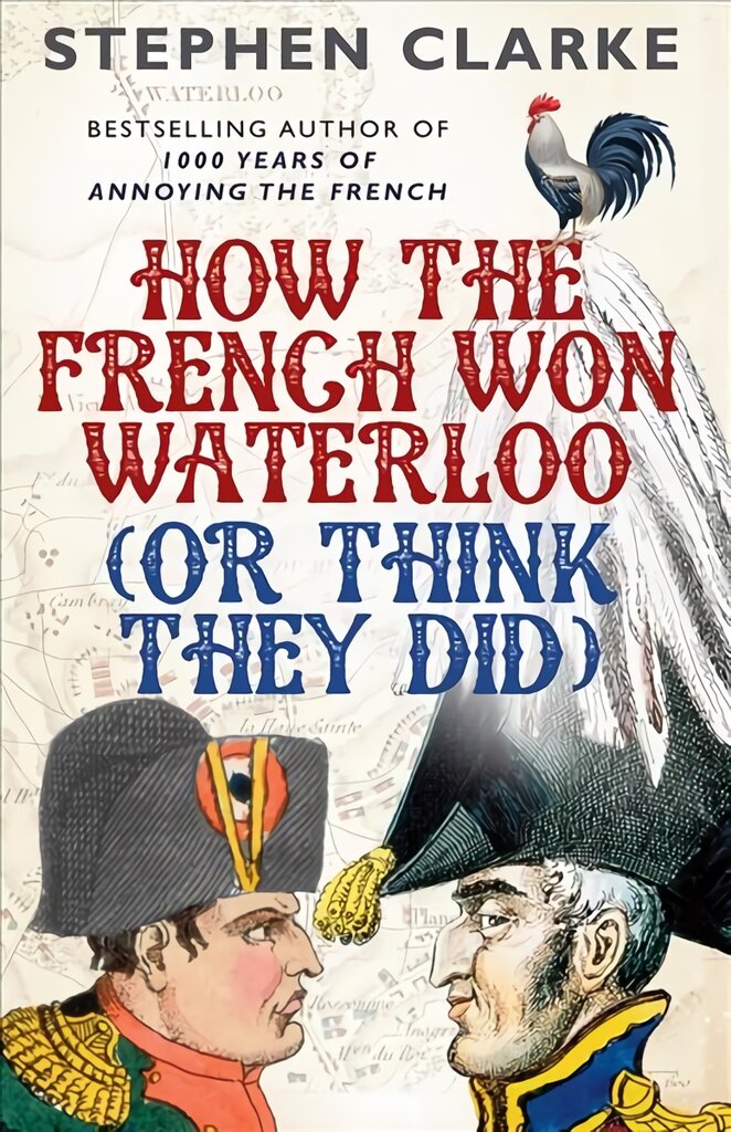 How the French Won Waterloo - or Think They Did kaina ir informacija | Istorinės knygos | pigu.lt