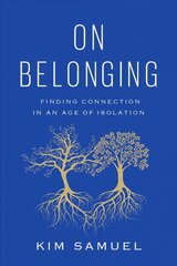 On Belonging: Finding Connection in an Age of Isolation kaina ir informacija | Saviugdos knygos | pigu.lt