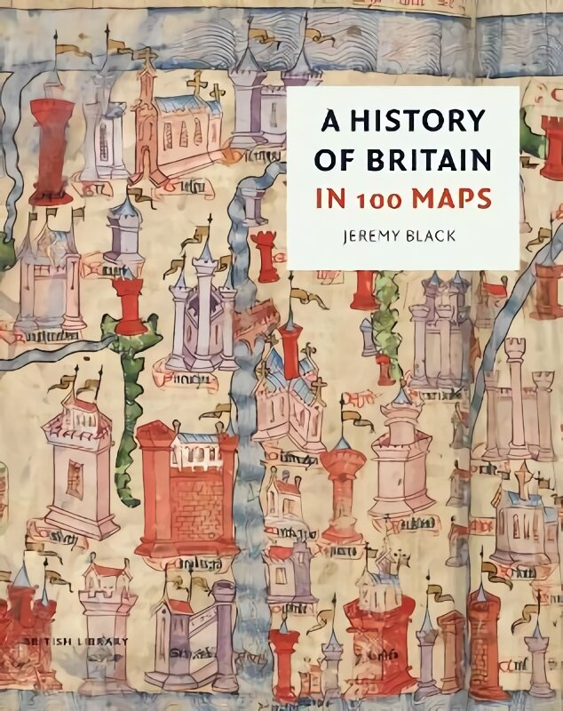 History of Britain in 100 Maps kaina ir informacija | Istorinės knygos | pigu.lt