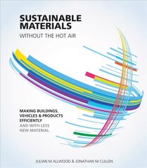 Sustainable Materials without the hot air: Making Buildings, Vehicles and Products Efficiently and with Less New Material 2nd edition kaina ir informacija | Ekonomikos knygos | pigu.lt