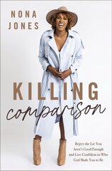 Killing Comparison: Reject the Lie You Aren't Good Enough and Live Confident in Who God Made You to Be цена и информация | Самоучители | pigu.lt