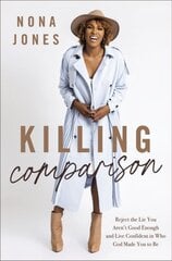 Killing Comparison: Reject the Lie You Aren't Good Enough and Live Confident in Who God Made You to Be kaina ir informacija | Saviugdos knygos | pigu.lt