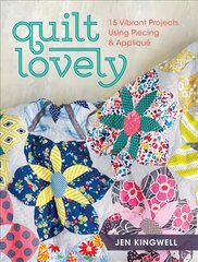 Quilt Lovely: 15 Vibrant Projects Using Piecing and Applique цена и информация | Книги об искусстве | pigu.lt