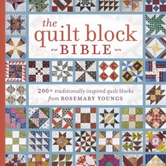 Quilt Block Bible: 200plus Traditionally Inspired Quilt Blocks from Rosemary Youngs цена и информация | Энциклопедии, справочники | pigu.lt