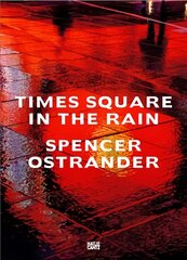 Spencer Ostrander: Time Square in the Rain цена и информация | Книги по фотографии | pigu.lt