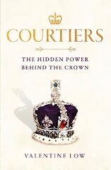 Courtiers: The inside story of the Palace power struggles from the Royal correspondent who revealed the bullying allegations цена и информация | Биографии, автобиогафии, мемуары | pigu.lt