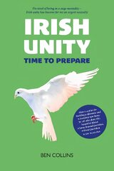 Irish Unity: Time to Prepare цена и информация | Книги по социальным наукам | pigu.lt