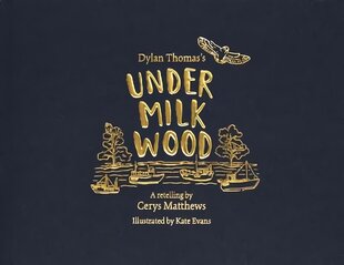 Cerys Matthews' Under Milk Wood: An Illustrated Retelling kaina ir informacija | Poezija | pigu.lt