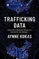 Trafficking Data: How China Is Winning the Battle for Digital Sovereignty цена и информация | Книги по социальным наукам | pigu.lt