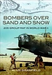 Bombers over Sand and Snow: 205 Group RAF in World War II kaina ir informacija | Istorinės knygos | pigu.lt