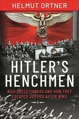 Hitler's Henchmen: Nazi Executioners and How They Escaped Justice After WWII цена и информация | Биографии, автобиографии, мемуары | pigu.lt