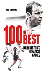 One Hundred of the Best: Darlington'S Greatest Games цена и информация | Книги о питании и здоровом образе жизни | pigu.lt