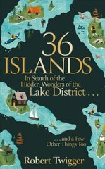 36 Islands: In Search of the Hidden Wonders of the Lake District and a Few Other Things Too kaina ir informacija | Kelionių vadovai, aprašymai | pigu.lt