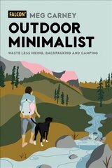 Outdoor Minimalist: Waste Less Hiking, Backpacking and Camping kaina ir informacija | Socialinių mokslų knygos | pigu.lt