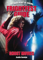 Frightfest Guide To Ghost Movies: The Dark Heart of Cinema цена и информация | Книги об искусстве | pigu.lt