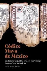 Codice Maya de Mexico: Understanding the Oldest Surviving Book of the Americas kaina ir informacija | Istorinės knygos | pigu.lt