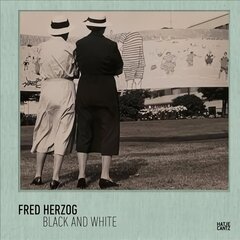 Fred Herzog: Black and White цена и информация | Книги об искусстве | pigu.lt