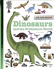 Do You Know?: Dinosaurs and the Prehistoric World цена и информация | Книги для подростков  | pigu.lt