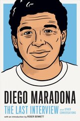 Diego Maradona: The Last Interview: And Other Conversations kaina ir informacija | Biografijos, autobiografijos, memuarai | pigu.lt