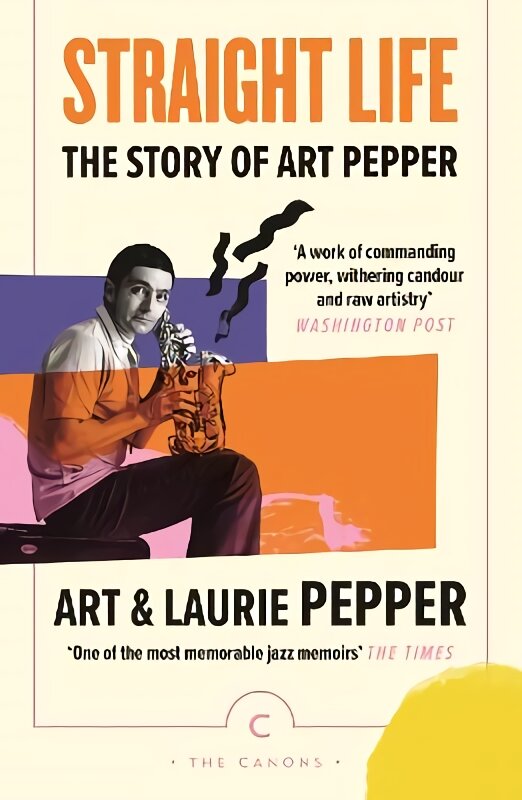 Straight Life: The Story Of Art Pepper Main - Canons цена и информация | Biografijos, autobiografijos, memuarai | pigu.lt