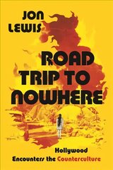 Road Trip to Nowhere: Hollywood Encounters the Counterculture цена и информация | Книги об искусстве | pigu.lt