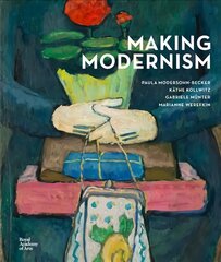 Making Modernism: Paula Modersohn-Becker, Kathe Kollwitz, Gabriele Munter and Marianne Werefkin цена и информация | Книги об искусстве | pigu.lt