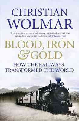 Blood, Iron and Gold: How the Railways Transformed the World Main - Print on Demand kaina ir informacija | Istorinės knygos | pigu.lt