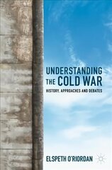 Understanding the Cold War: History, Approaches and Debates 1st ed. 2023 цена и информация | Исторические книги | pigu.lt