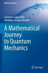 Mathematical Journey to Quantum Mechanics 1st ed. 2021 kaina ir informacija | Ekonomikos knygos | pigu.lt
