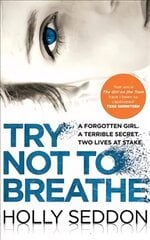 Try Not to Breathe: Gripping psychological thriller bestseller and perfect holiday read Main цена и информация | Фантастика, фэнтези | pigu.lt