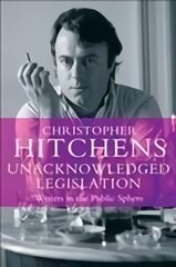 Unacknowledged Legislation: Writers in the Public Sphere Main - Print on Demand цена и информация | Исторические книги | pigu.lt