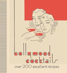 Hollywood Cocktails: Over 200 Excellent Recipes, The Stunning Facsimile Edition kaina ir informacija | Receptų knygos | pigu.lt