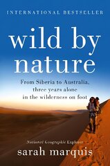 Wild by Nature: From Siberia to Australia, Three Years Alone in the Wilderness on Foot Main цена и информация | Путеводители, путешествия | pigu.lt