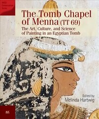 The Tomb Chapel of Menna (TT 69): The Art, Culture, and Science of Painting in an Egyptian Tomb цена и информация | Исторические книги | pigu.lt