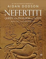 Nefertiti, Queen and Pharaoh of Egypt: Her Life and Afterlife kaina ir informacija | Istorinės knygos | pigu.lt