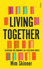 Living Together: Searching for Community in a Fractured World kaina ir informacija | Socialinių mokslų knygos | pigu.lt