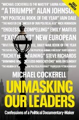 Unmasking Our Leaders: Confessions of a Political Documentary-Maker kaina ir informacija | Biografijos, autobiografijos, memuarai | pigu.lt