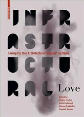 Infrastructural Love: Caring for Our Architectural Support Systems цена и информация | Книги об архитектуре | pigu.lt